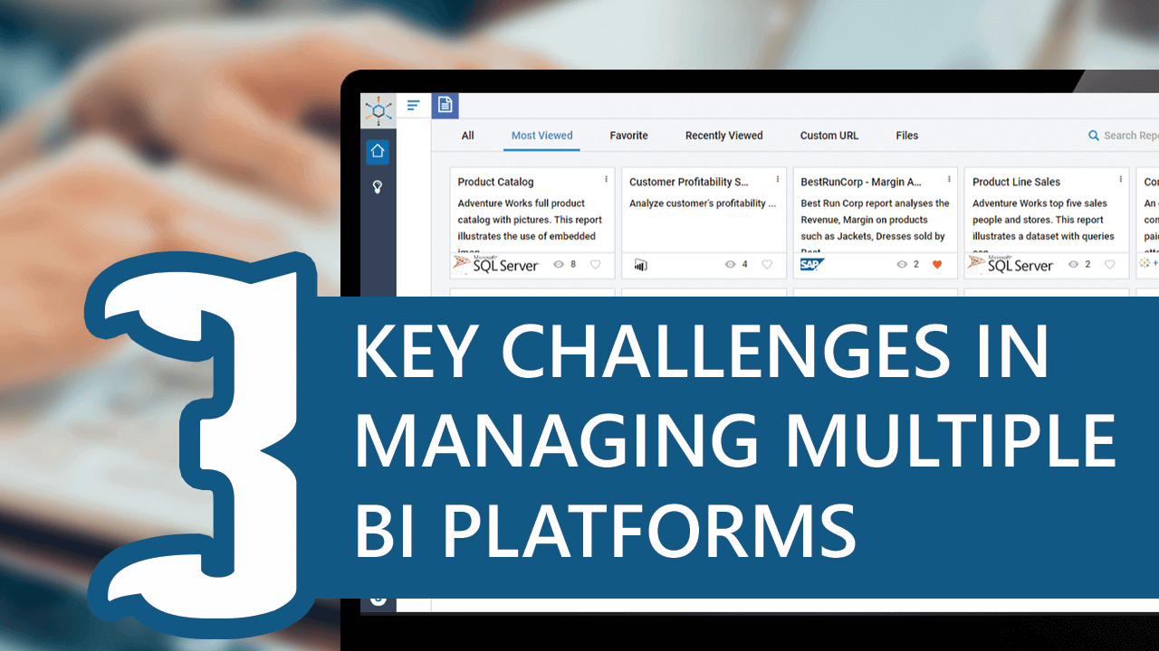 3 Key Challenges In Managing Multiple BI Platforms